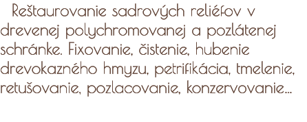 Reštaurovanie drevenej sochy. Fixovanie, čistenie, petrifikacia, tmelenie, retušovanie, pozlacovanie, konzervovanie